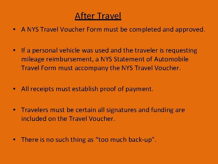 After Travel • A NYS Travel Voucher Form must be completed and approved. •