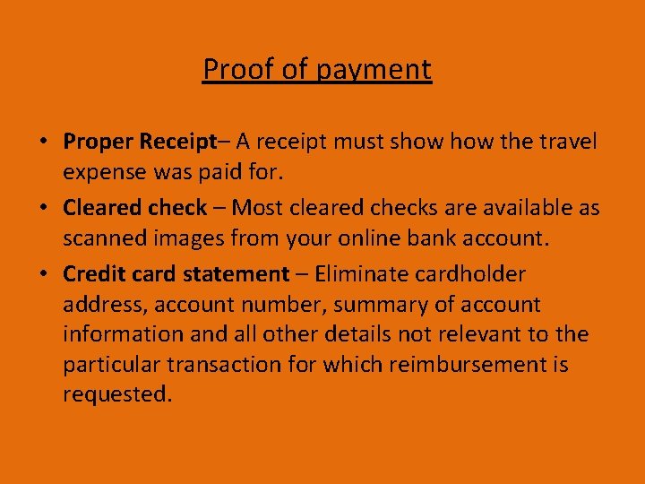 Proof of payment • Proper Receipt– A receipt must show the travel expense was