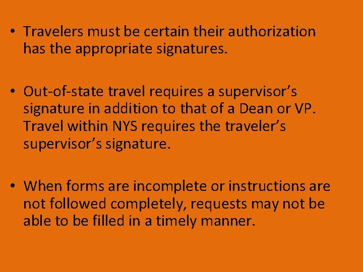  • Travelers must be certain their authorization has the appropriate signatures. • Out-of-state
