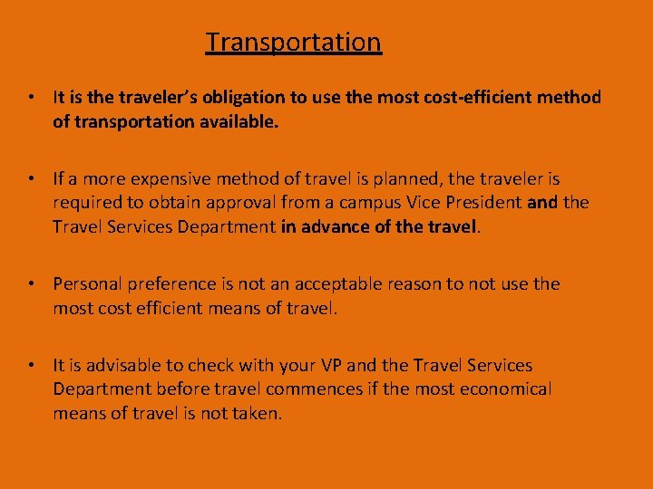 Transportation • It is the traveler’s obligation to use the most cost-efficient method of