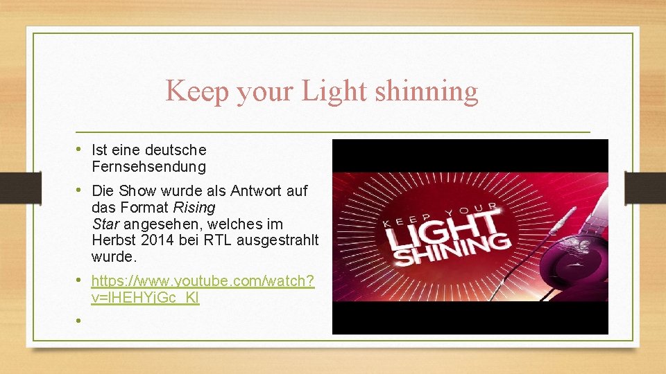 Keep your Light shinning • Ist eine deutsche Fernsehsendung • Die Show wurde als