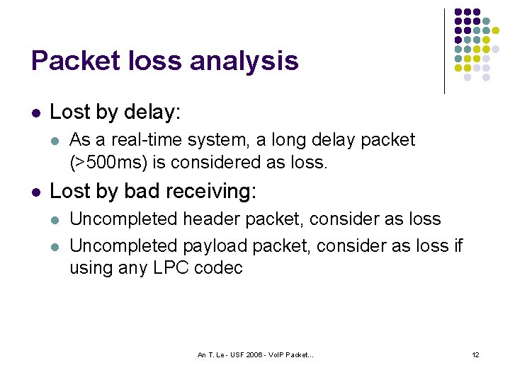 Packet loss analysis l Lost by delay: l l As a real-time system, a