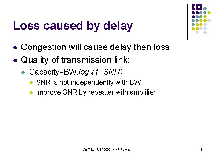 Loss caused by delay l l Congestion will cause delay then loss Quality of