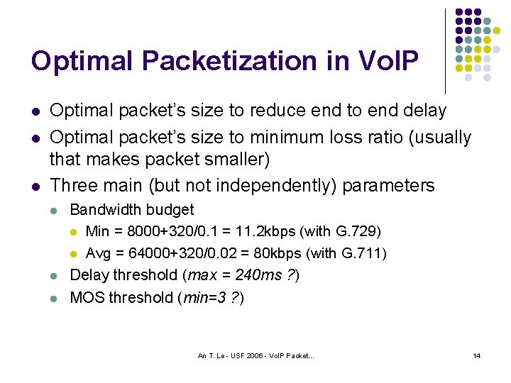 Optimal Packetization in Vo. IP l l l Optimal packet’s size to reduce end