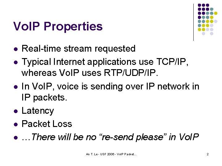 Vo. IP Properties l l l Real-time stream requested Typical Internet applications use TCP/IP,