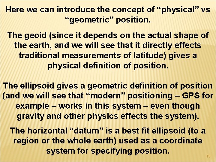 Here we can introduce the concept of “physical” vs “geometric” position. The geoid (since