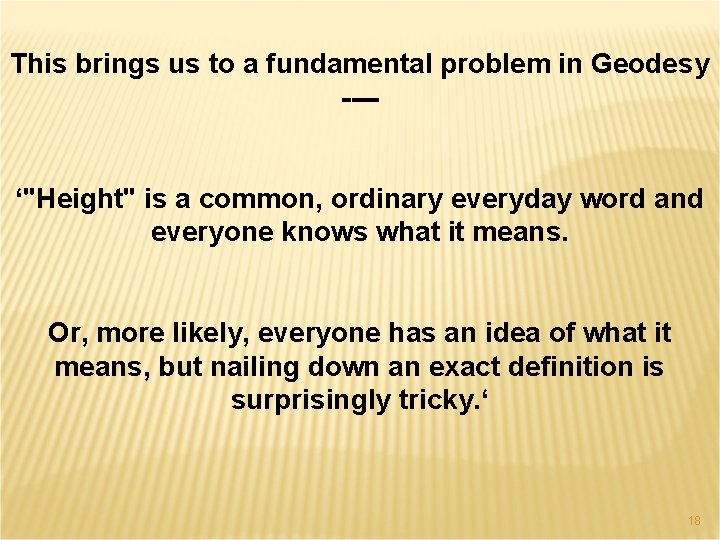 This brings us to a fundamental problem in Geodesy ---‘"Height" is a common, ordinary