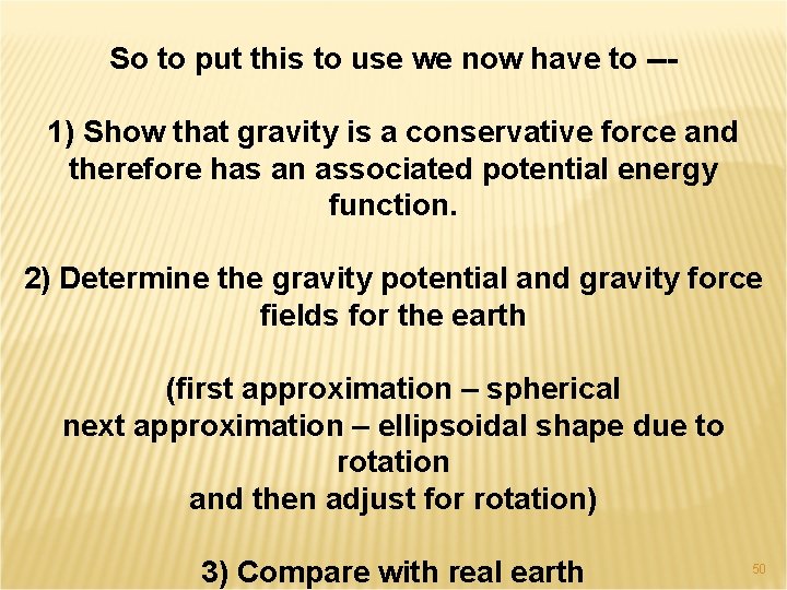 So to put this to use we now have to --1) Show that gravity