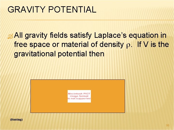 GRAVITY POTENTIAL All gravity fields satisfy Laplace’s equation in free space or material of