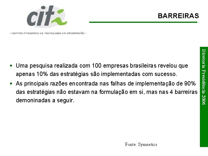 BARREIRAS § As principais razões encontrada nas falhas de implementação de 90% das estratégias