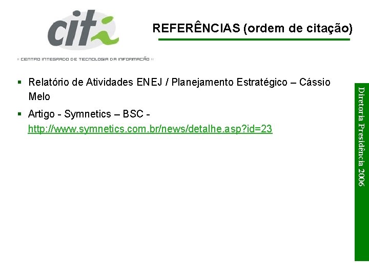 REFERÊNCIAS (ordem de citação) § Artigo - Symnetics – BSC http: //www. symnetics. com.