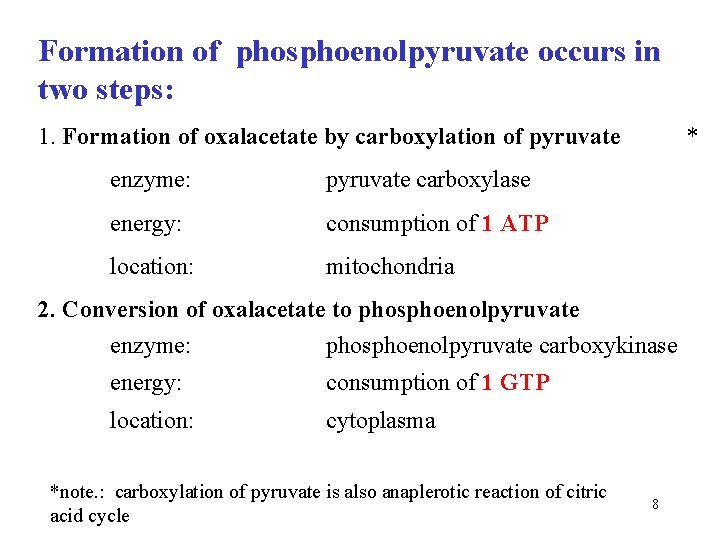 Formation of phosphoenolpyruvate occurs in two steps: 1. Formation of oxalacetate by carboxylation of