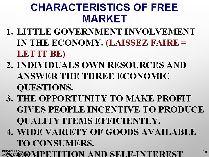 CHARACTERISTICS OF FREE MARKET 1. LITTLE GOVERNMENT INVOLVEMENT IN THE ECONOMY. (LAISSEZ FAIRE =