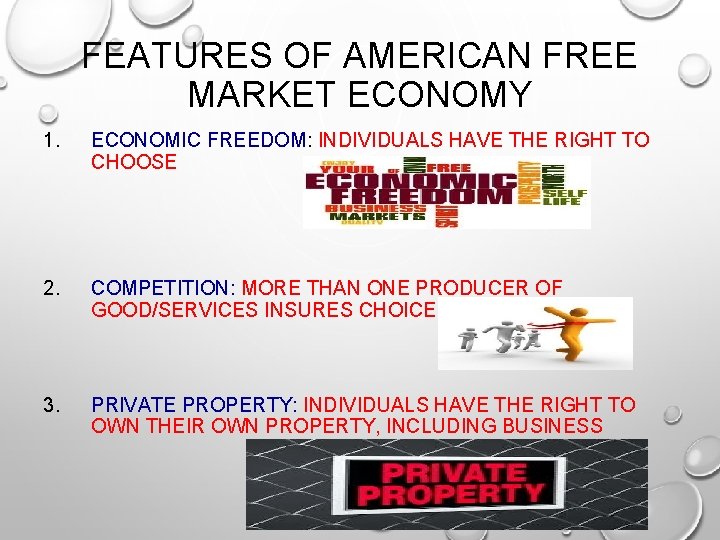 FEATURES OF AMERICAN FREE MARKET ECONOMY 1. ECONOMIC FREEDOM: INDIVIDUALS HAVE THE RIGHT TO