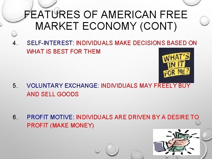 FEATURES OF AMERICAN FREE MARKET ECONOMY (CONT) 4. SELF-INTEREST: INDIVIDUALS MAKE DECISIONS BASED ON