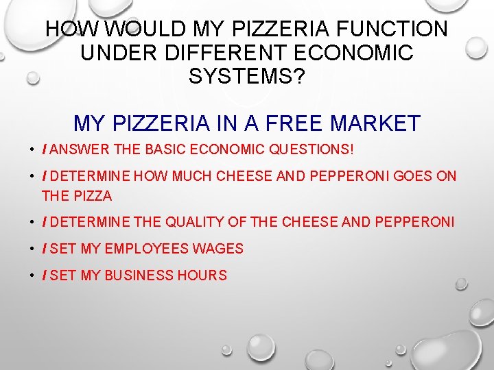 HOW WOULD MY PIZZERIA FUNCTION UNDER DIFFERENT ECONOMIC SYSTEMS? MY PIZZERIA IN A FREE