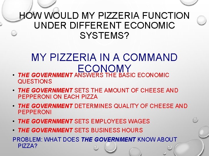 HOW WOULD MY PIZZERIA FUNCTION UNDER DIFFERENT ECONOMIC SYSTEMS? • MY PIZZERIA IN A