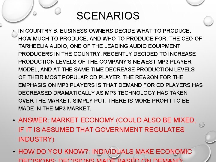 SCENARIOS • IN COUNTRY B, BUSINESS OWNERS DECIDE WHAT TO PRODUCE, HOW MUCH TO