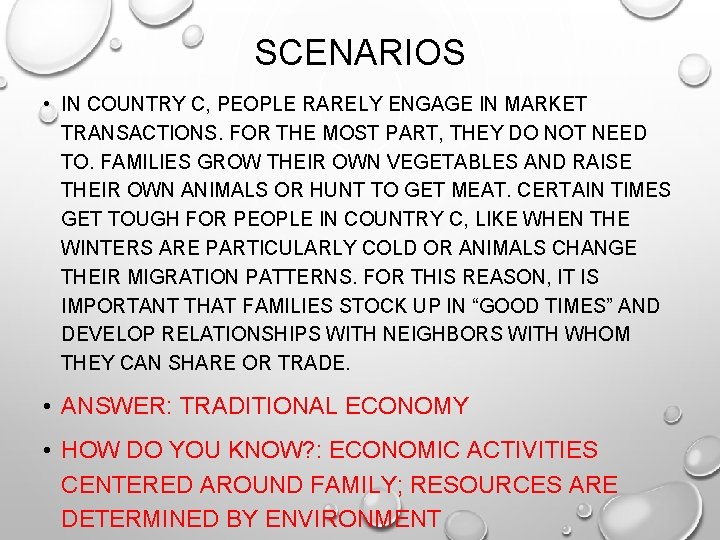 SCENARIOS • IN COUNTRY C, PEOPLE RARELY ENGAGE IN MARKET TRANSACTIONS. FOR THE MOST