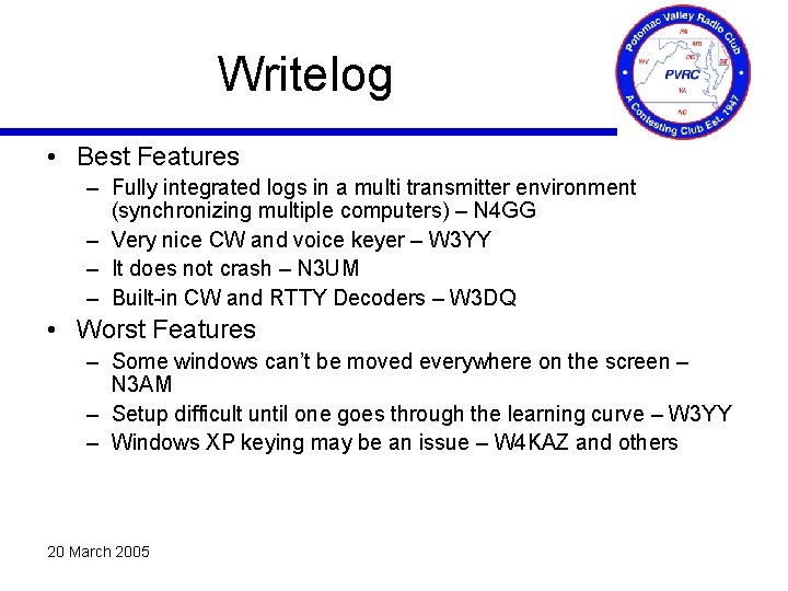 Writelog • Best Features – Fully integrated logs in a multi transmitter environment (synchronizing