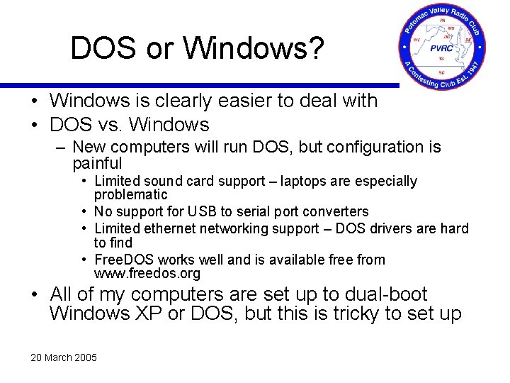 DOS or Windows? • Windows is clearly easier to deal with • DOS vs.