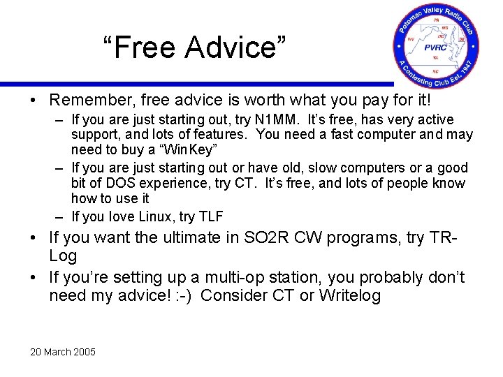 “Free Advice” • Remember, free advice is worth what you pay for it! –