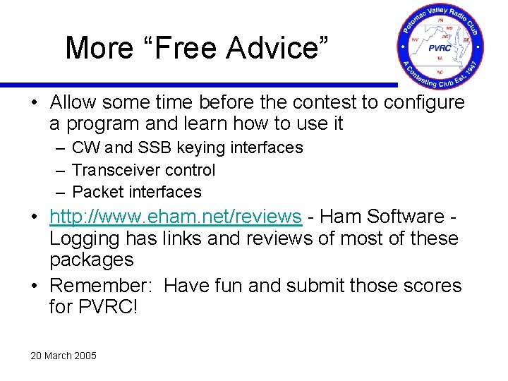 More “Free Advice” • Allow some time before the contest to configure a program