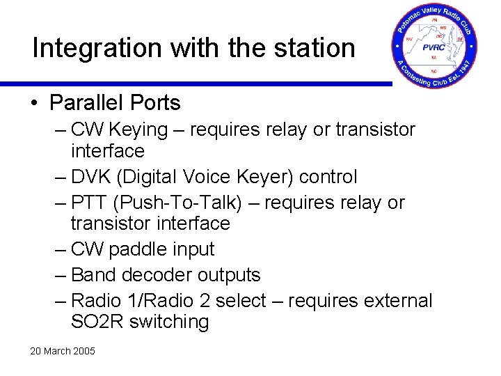 Integration with the station • Parallel Ports – CW Keying – requires relay or