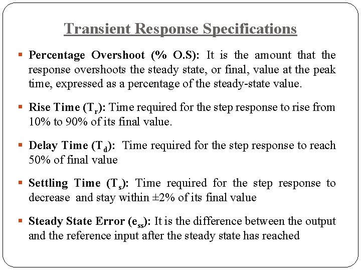 Transient Response Specifications § Percentage Overshoot (% O. S): It is the amount that