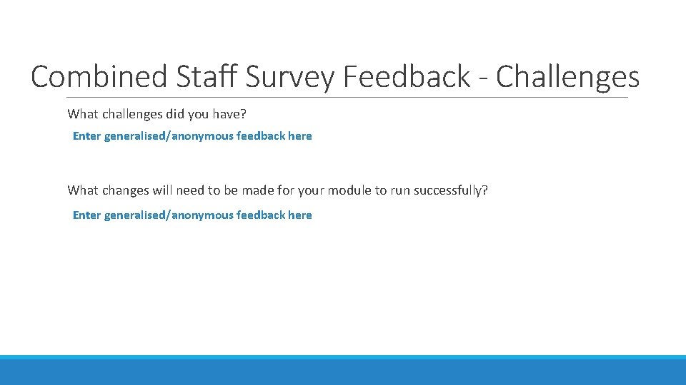 Combined Staff Survey Feedback - Challenges What challenges did you have? Enter generalised/anonymous feedback