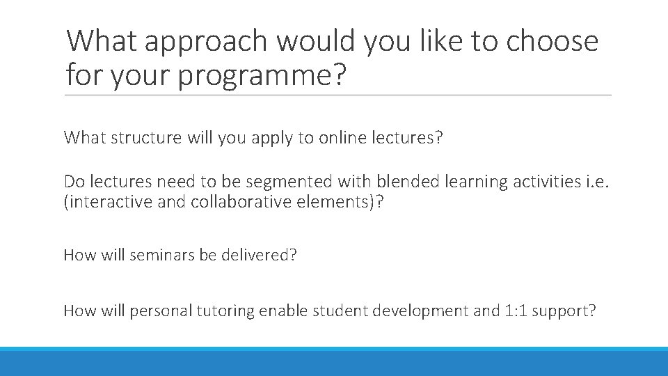 What approach would you like to choose for your programme? What structure will you