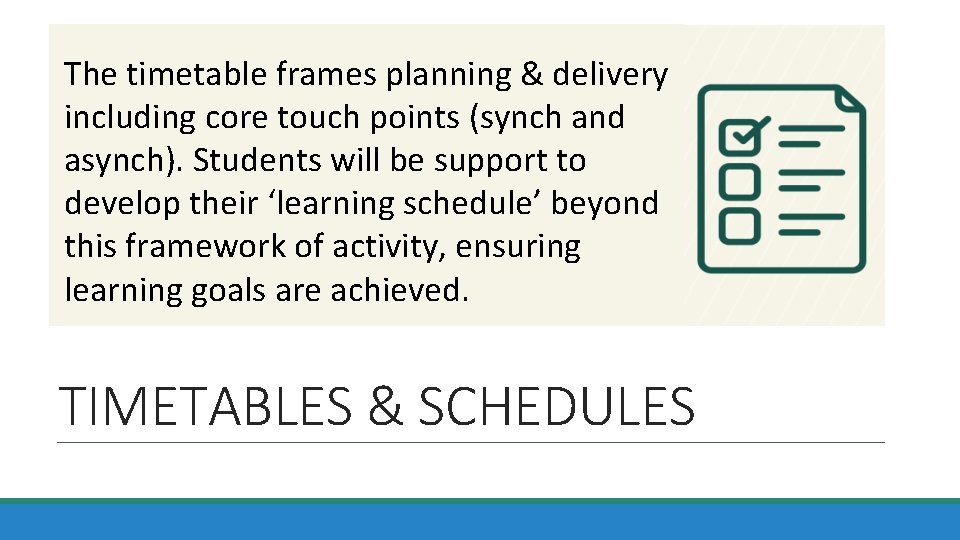 The timetable frames planning & delivery including core touch points (synch and asynch). Students