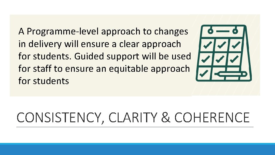 A Programme-level approach to changes in delivery will ensure a clear approach for students.