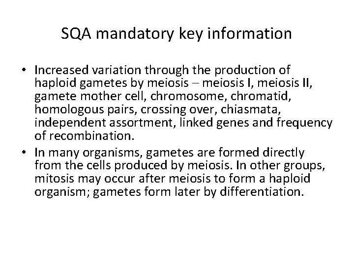 SQA mandatory key information • Increased variation through the production of haploid gametes by