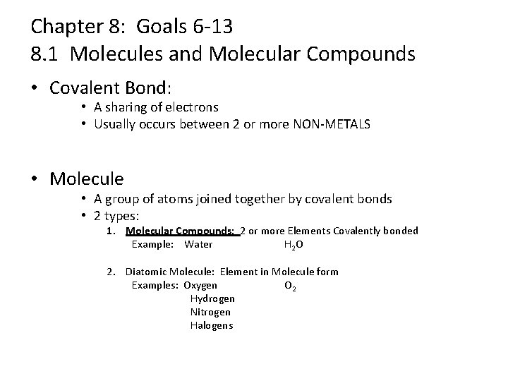 Chapter 8: Goals 6 -13 8. 1 Molecules and Molecular Compounds • Covalent Bond: