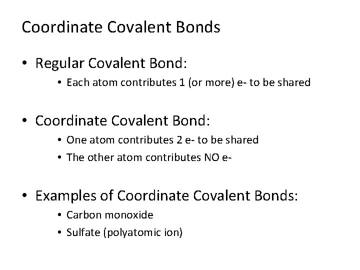 Coordinate Covalent Bonds • Regular Covalent Bond: • Each atom contributes 1 (or more)