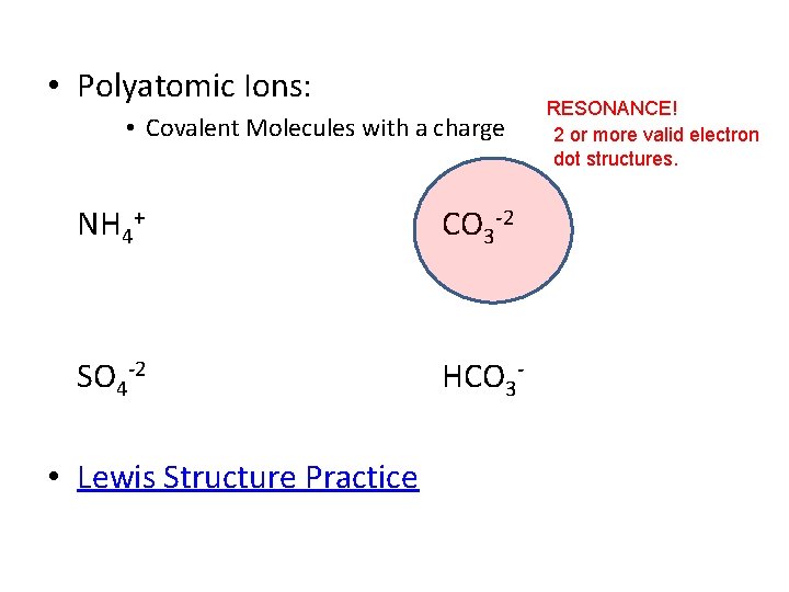  • Polyatomic Ions: • Covalent Molecules with a charge NH 4+ CO 3