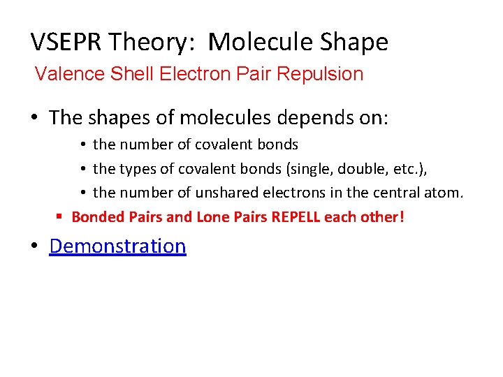 VSEPR Theory: Molecule Shape Valence Shell Electron Pair Repulsion • The shapes of molecules
