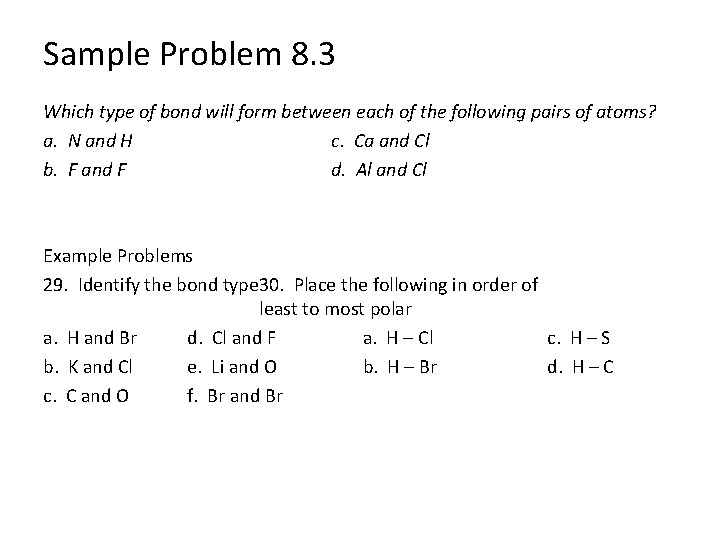 Sample Problem 8. 3 Which type of bond will form between each of the