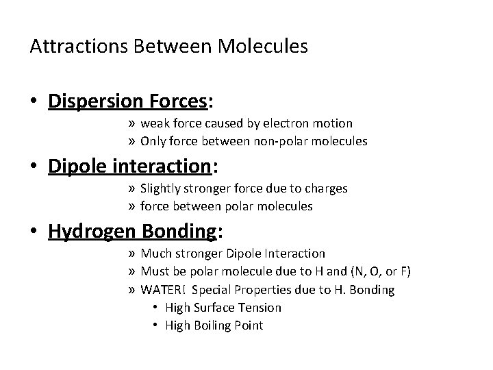 Attractions Between Molecules • Dispersion Forces: » weak force caused by electron motion »