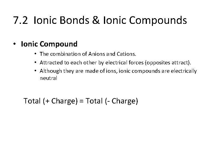 7. 2 Ionic Bonds & Ionic Compounds • Ionic Compound • The combination of