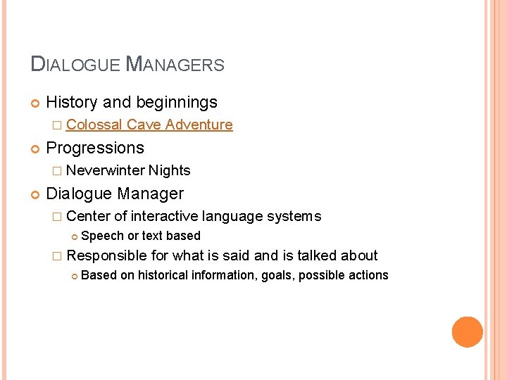 DIALOGUE MANAGERS History and beginnings � Colossal Cave Adventure Progressions � Neverwinter Nights Dialogue