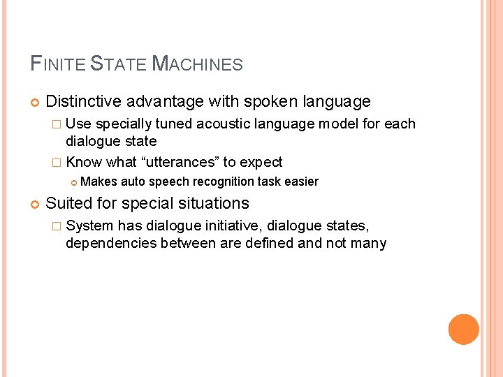 FINITE STATE MACHINES Distinctive advantage with spoken language � Use specially tuned acoustic language