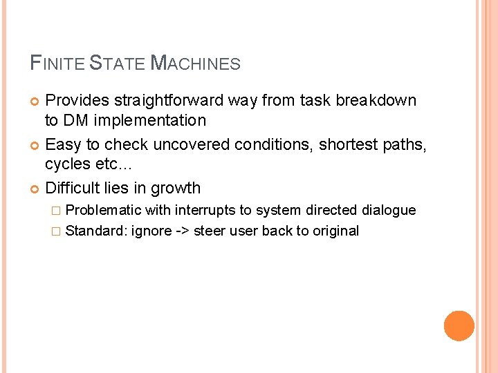 FINITE STATE MACHINES Provides straightforward way from task breakdown to DM implementation Easy to