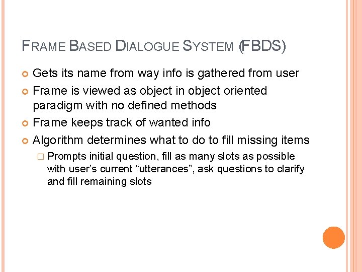FRAME BASED DIALOGUE SYSTEM (FBDS) Gets its name from way info is gathered from