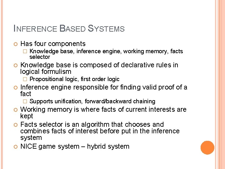 INFERENCE BASED SYSTEMS Has four components � Knowledge base is composed of declarative rules