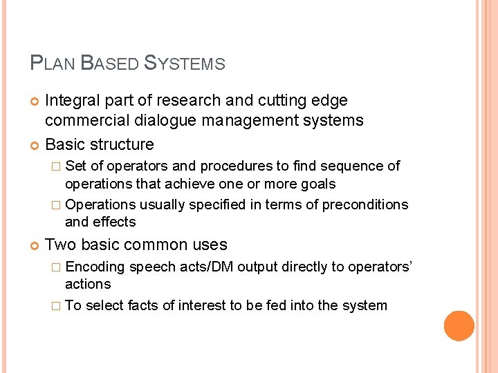 PLAN BASED SYSTEMS Integral part of research and cutting edge commercial dialogue management systems