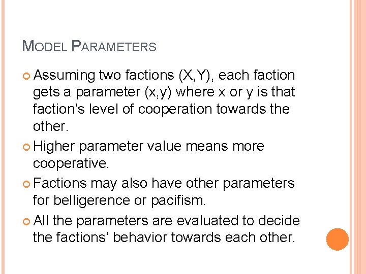 MODEL PARAMETERS Assuming two factions (X, Y), each faction gets a parameter (x, y)