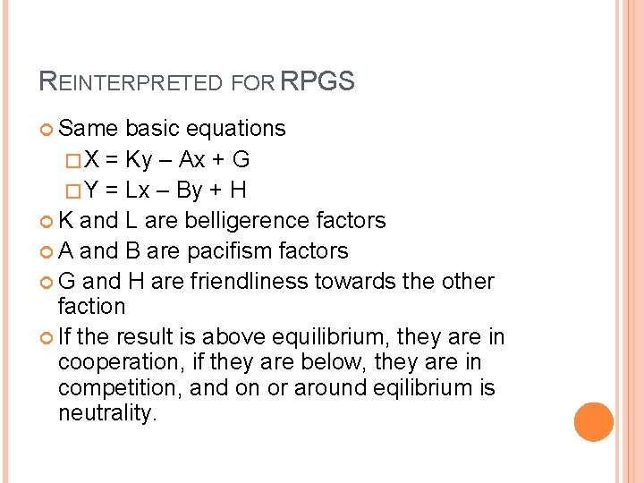 REINTERPRETED FOR RPGS Same basic equations �X = Ky – Ax + G �Y