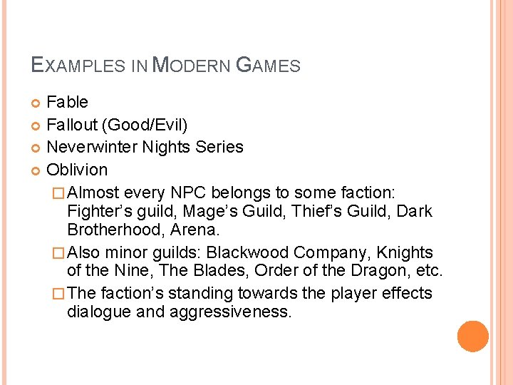 EXAMPLES IN MODERN GAMES Fable Fallout (Good/Evil) Neverwinter Nights Series Oblivion � Almost every